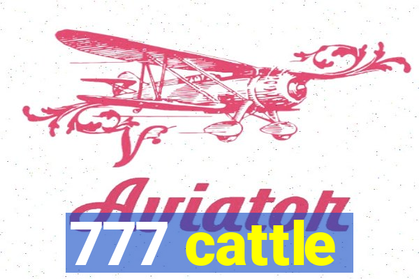 777 cattle